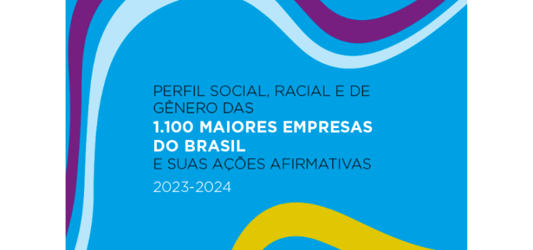 Pesquisa “Perfil Social, Racial e de Gênero das 1.100 Maiores Empresas do Brasil” Aponta Desafios e Avanços em Diversidade